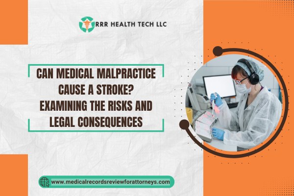 Can Medical Malpractice Cause a Stroke Examining the Risks and Legal Consequences