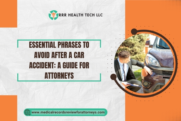 Essential Phrases to Avoid After a Car Accident A Guide for Attorneys