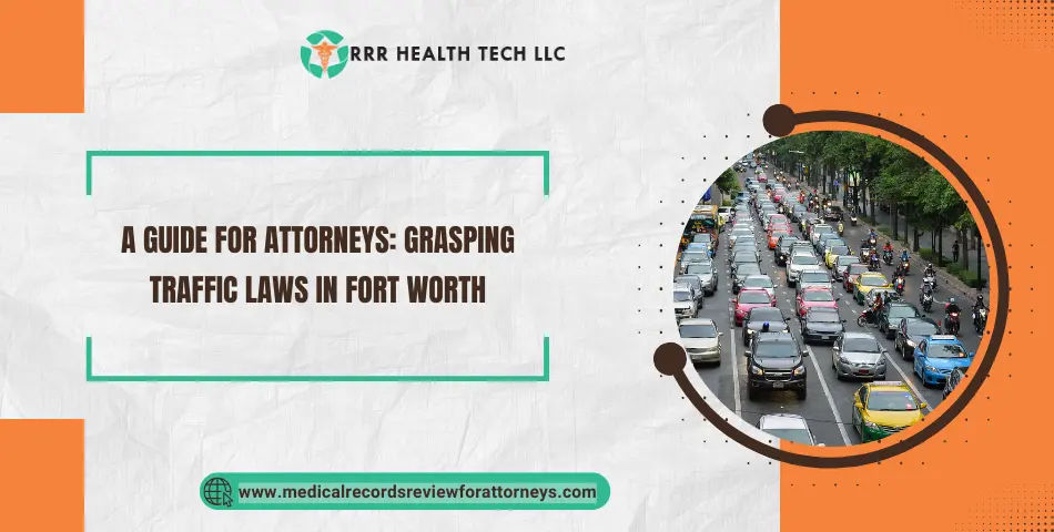 A Guide for Attorneys: Grasping Traffic Laws in Fort Worth