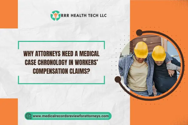 Why Attorneys Need a Medical Case Chronology in Workers’ Compensation Claims?