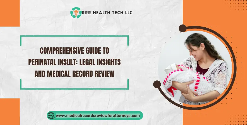 Comprehensive Guide to Perinatal Insult: Legal Insights and Medical Record Review