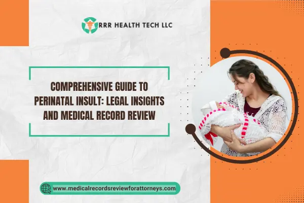 Comprehensive Guide to Perinatal Insult: Legal Insights and Medical Record Review