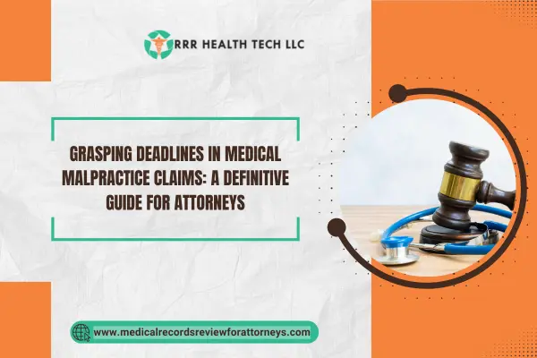 Grasping Deadlines in Medical Malpractice Claims: A Definitive Guide for Attorneys