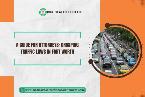 A Guide for Attorneys: Grasping Traffic Laws in Fort Worth