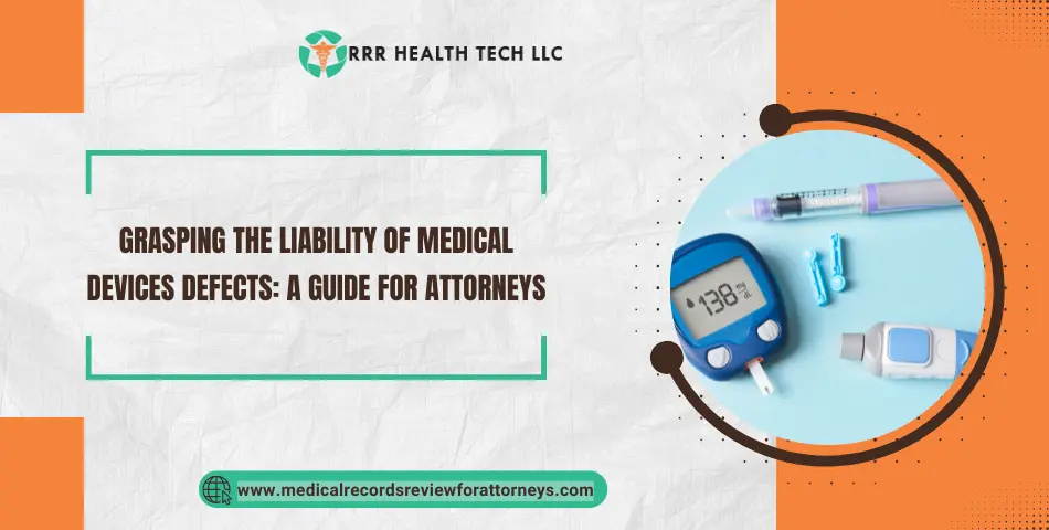 Grasping the Liability of Medical Devices Defects: A Guide for Attorneys