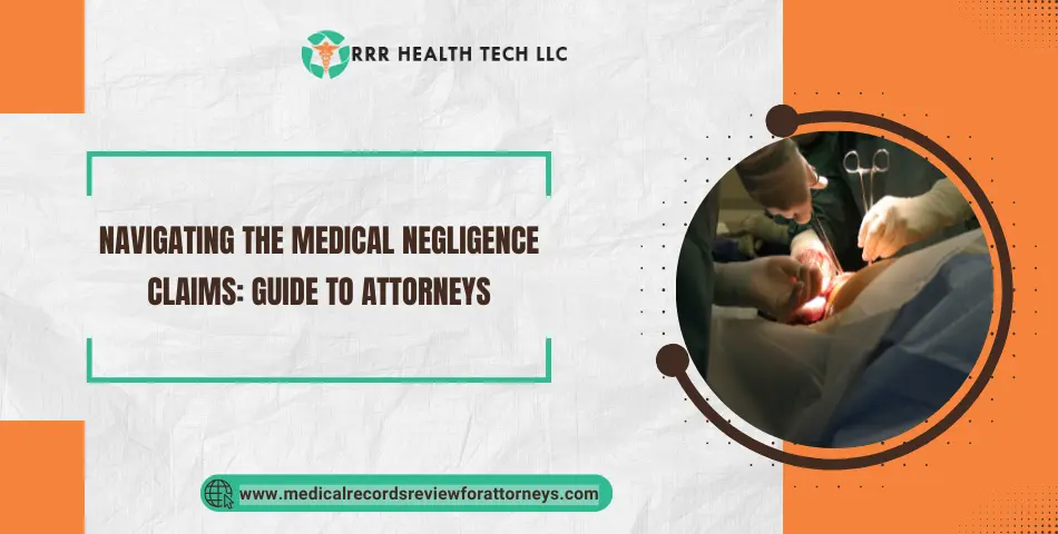 Navigating the Medical Negligence Claims: Guide to Attorneys