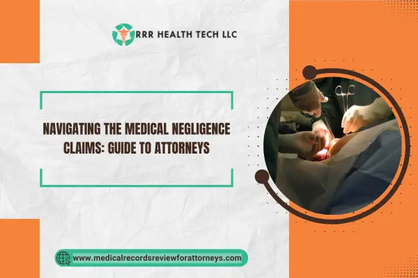 Navigating the Medical Negligence Claims: Guide to Attorneys