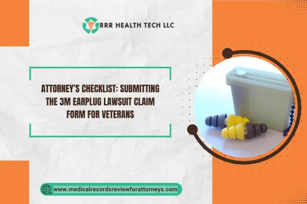 Attorney’s Checklist: Submitting the 3M Earplug Lawsuit Claim Form for Veterans