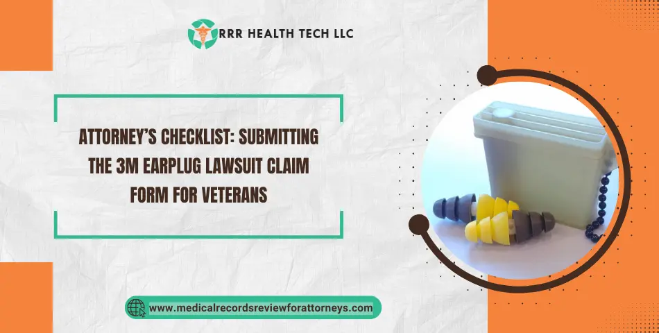 Attorney’s Checklist: Submitting the 3M Earplug Lawsuit Claim Form for Veterans