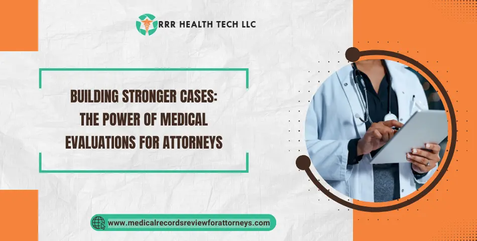 Building Stronger Cases: The Power of Medical Evaluations for Attorneys