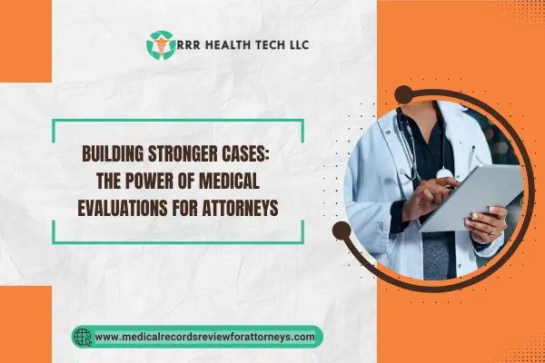 Building Stronger Cases: The Power of Medical Evaluations for Attorneys
