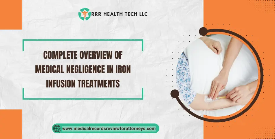 Complete Overview of Medical Negligence in Iron Infusion Treatments