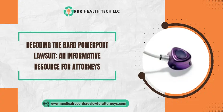 Decoding the Bard PowerPort Lawsuit: An Informative Resource for Attorneys