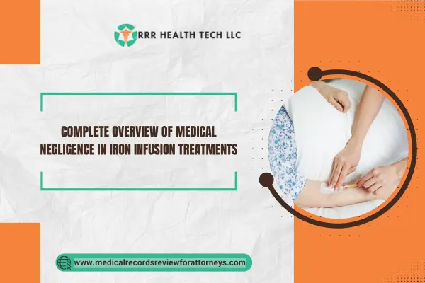 Complete Overview of Medical Negligence in Iron Infusion Treatments