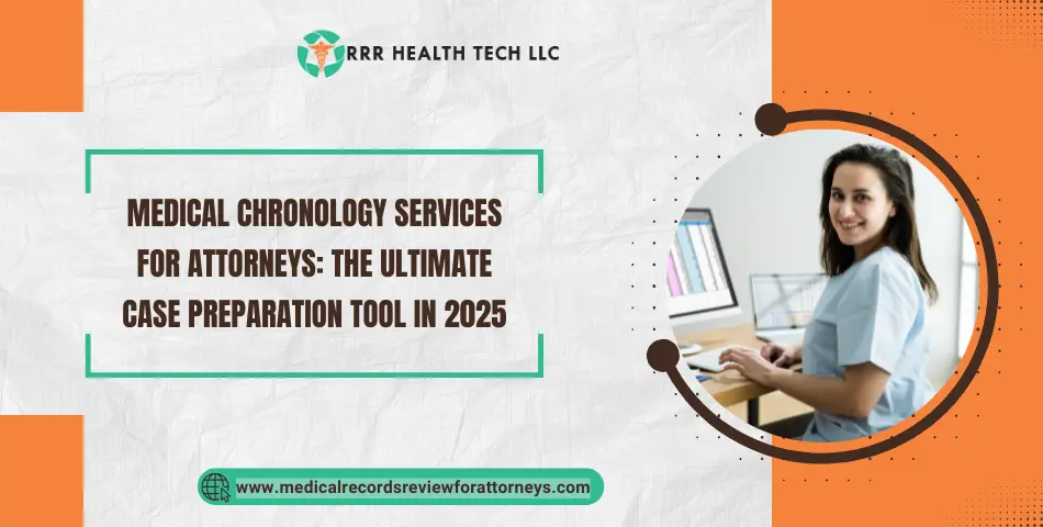 Medical Chronology Services for Attorneys: The Ultimate Case Preparation Tool in 2025