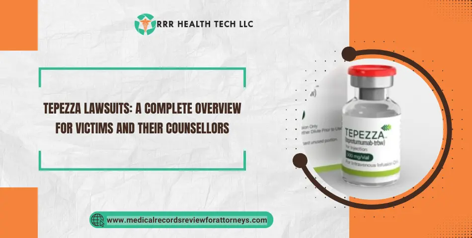 Tepezza Lawsuits: A Complete Overview for Victims and Their Counsellors