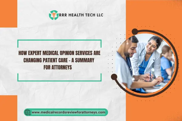 How Expert Medical Opinion Services Are Changing Patient Care – A Summary for Attorneys