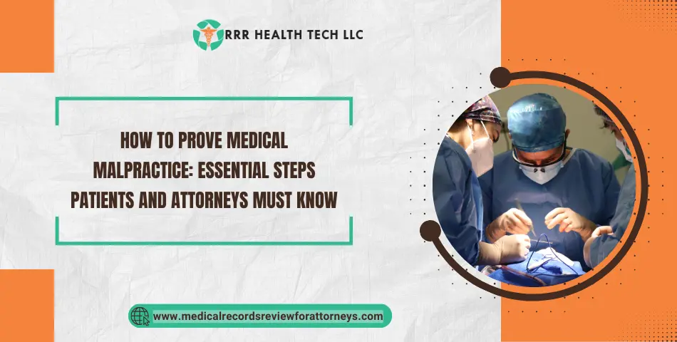 How to Prove Medical Malpractice: Essential Steps Patients and Attorneys Must Know