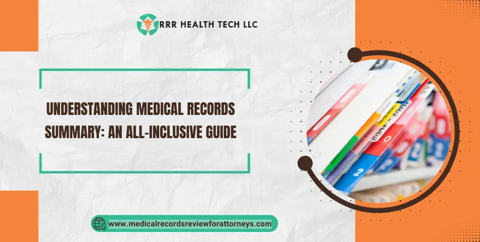 Understanding Medical Records Summary: An All-Inclusive Guide