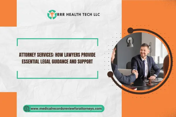 Attorney Services: How Lawyers Provide Essential Legal Guidance and Support