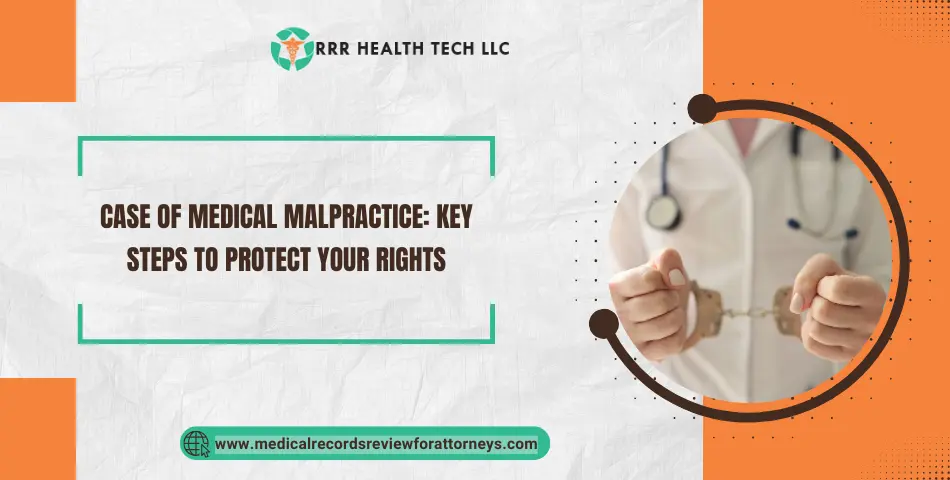 Case of Medical Malpractice: Key Steps to Protect Your Rights