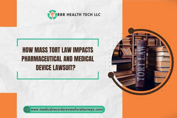 How Mass Tort Law Impacts Pharmaceutical and Medical Device Lawsuit?
