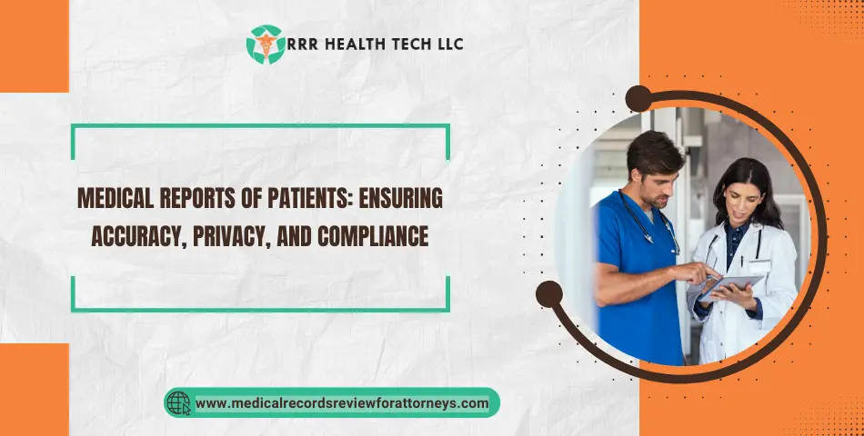 Medical Reports of Patients: Ensuring Accuracy, Privacy, and Compliance