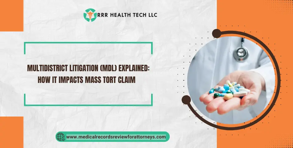 Multidistrict Litigation (MDL) Explained: How It Impacts Mass Tort Claim