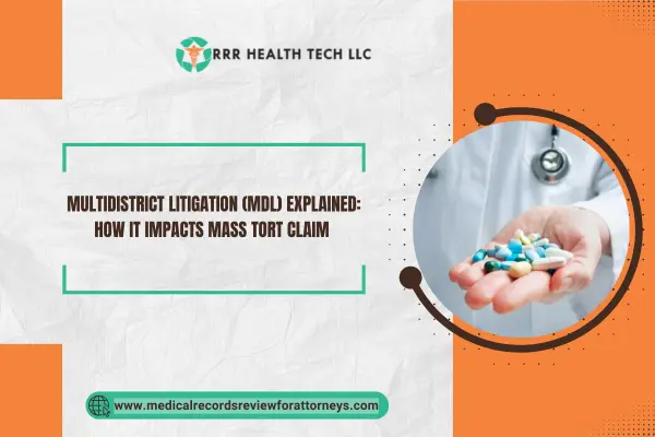 Multidistrict Litigation (MDL) Explained: How It Impacts Mass Tort Claim