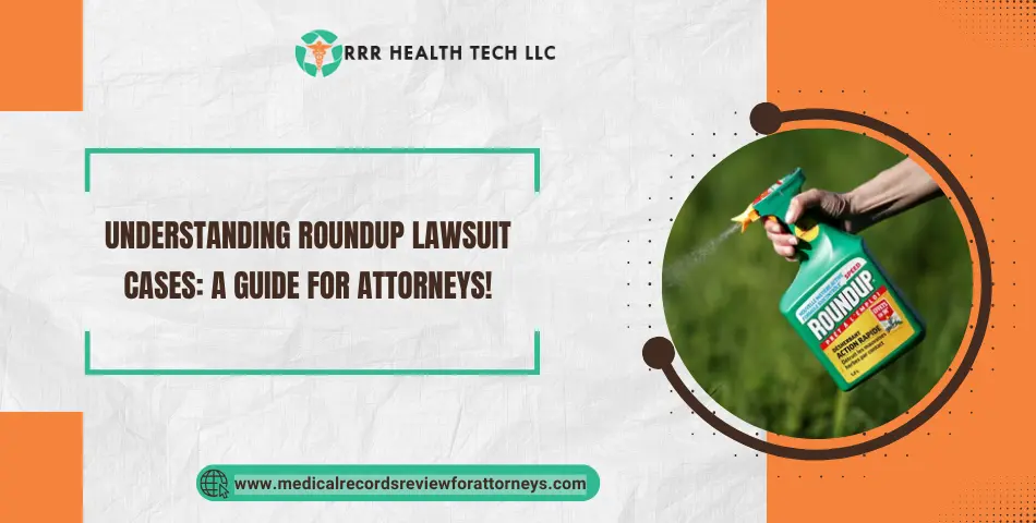 Understanding Roundup Lawsuit Cases: A Guide for Attorneys!