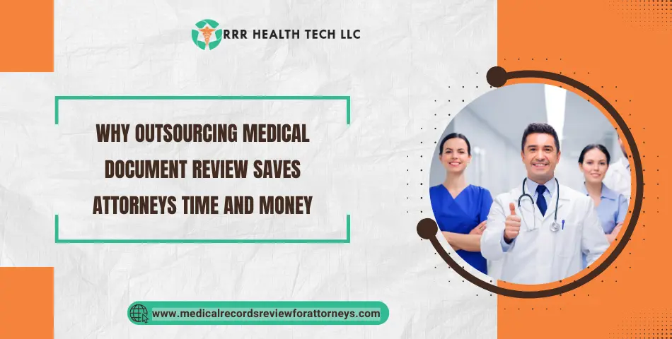 Why Outsourcing Medical Document Review Saves Attorneys Time and Money